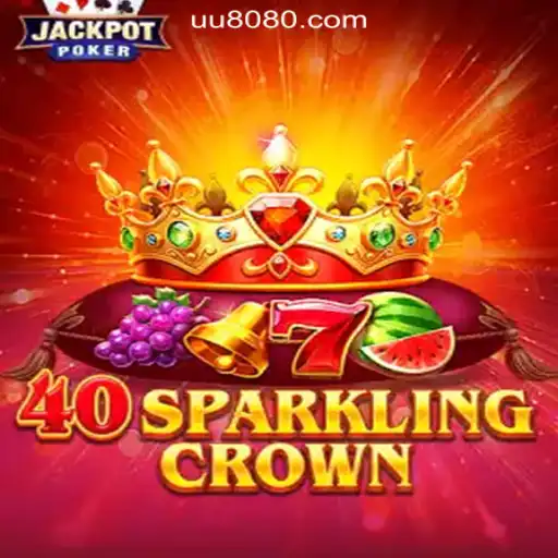 40SparklingCrown Casino Slot Game Overview - Discover the Thrills of UU808.COM Oficial Slots Brasil #1